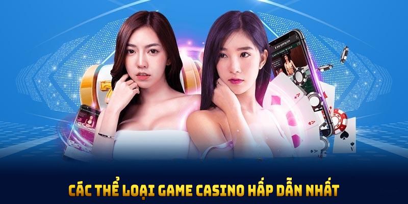 Các thể loại game casino hấp dẫn nhất có tại sòng bài 188BET