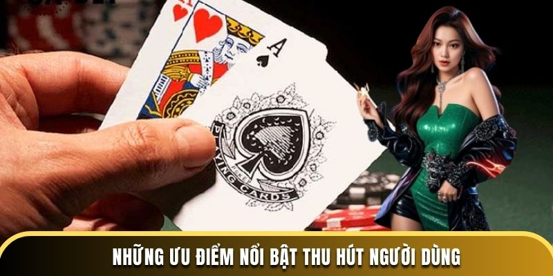 Những ưu điểm nổi bật thu hút người dùng