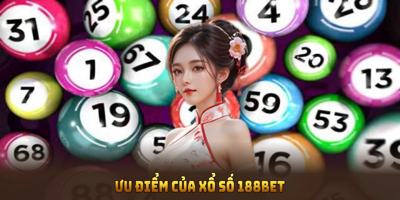Ưu điểm của xổ số 188BET thu hút đông đảo người chơi