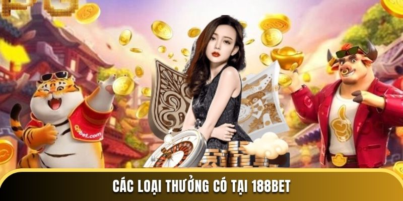 Các loại thưởng có tại 188BET